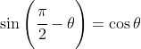 \sin \left (\cfrac{\pi}{2}-\theta \right )=\cos \theta