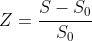 Z=\frac{S-S_{0}}{S_{0}}