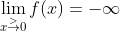 \lim_{x\overset{>}{\rightarrow}0}f(x)=-\infty