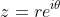 z=re^{i\theta }