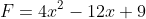 F = 4x^{2}-12x+9