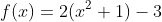 f(x)=2(x^2+1)-3