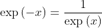 \exp \left ( -x \right )=\frac{1}{\exp \left ( x \right )}