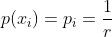 p(x_i)=p_i=\frac{1}{r}