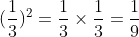 (\frac{1}{3})^{2}= \frac{1}{3}\times \frac{1}{3}=\frac{1}{9}