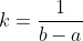 k=\frac{1}{b-a}