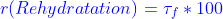 {\color{Blue} r (Rehydratation) = \tau_{f} \ast 100 }