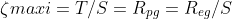 \zeta maxi =T/S=R_{pg}=R_{eg}/S