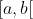 [a,b[