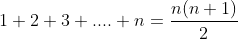 1+2+3+....+n=\frac{n(n+1)}{2}
