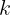 \large k