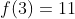 f(3)=11