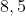 8,5