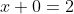x + 0 = 2