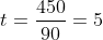 t=\frac{450}{90}=5