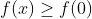 f(x)\geq f(0)