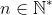 n\in \mathbb{N}^{\ast }