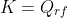 K=Q_{rf}