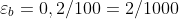 \varepsilon _{b}=0,2/100=2/1000