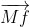 \overrightarrow{Mf}