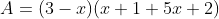 A = (3-x)(x+1+5x+2)