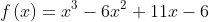 f\left ( x \right )=x^{3}-6x^{2}+11x-6