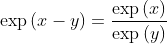 \exp \left ( x-y \right )=\frac{\exp \left ( x \right )}{\exp \left ( y \right )}