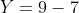 Y = 9-7