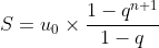 S=u_0\times \frac{1-q^{n+1}}{1-q}