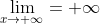 \lim_{x\rightarrow +\infty}=+\infty