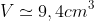V\simeq 9,4cm^3