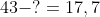 43 - ? = 17,7