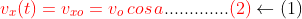 {\color{Red} v_{x}(t) = v_{xo} = v_{o}\, cos\, a} ............. {\color{Red} (2)} \leftarrow (1)