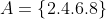 A=\left \{ 2.4.6.8 \right \}