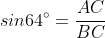 sin 64^\circ = \frac{AC}{BC}