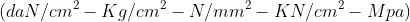 (daN/cm^{2}-Kg/cm^{2}-N/mm^{2}-KN/cm^{2}-Mpa)