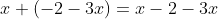 x+(-2-3x)=x-2-3x